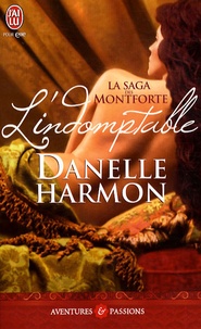 Danelle Harmon - La saga des Montforte - L'indomptable.