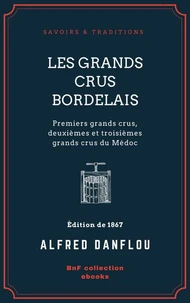 Les Grands Crus bordelais : monographies et photographies des châteaux et vignobles