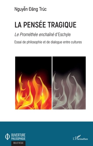 La pensée tragique. "Le Prométhée enchaîné" d'Eschyle - Essai de philosophie et de dialogue entre cultures