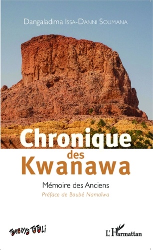 Dangaladima Issa-Danni Soumana - Chronique des Kwanawa - Mémoire des Anciens.