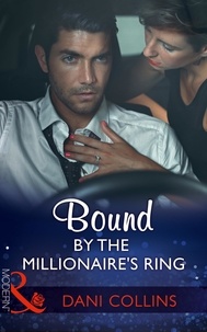 Dani Collins - Bound By The Millionaire's Ring.