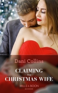 Dani Collins - Claiming His Christmas Wife.