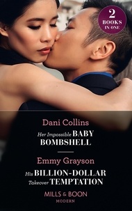 Dani Collins et Emmy Grayson - Her Impossible Baby Bombshell / His Billion-Dollar Takeover Temptation - Her Impossible Baby Bombshell / His Billion-Dollar Takeover Temptation (The Infamous Cabrera Brothers).