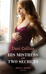 Dani Collins - His Mistress With Two Secrets.