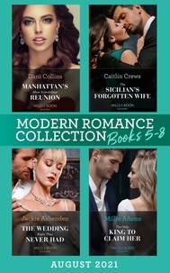 Dani Collins et Caitlin Crews - Modern Romance August 2021 Books 5-8 - Manhattan's Most Scandalous Reunion (The Secret Sisters) / The Sicilian's Forgotten Wife / The Wedding Night They Never Had / The Only King to Claim Her.