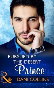 Dani Collins - Pursued By The Desert Prince.