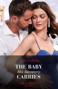 Dani Collins - The Baby His Secretary Carries.
