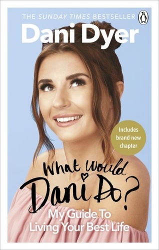 Dani Dyer - What Would Dani Do? - My guide to living your best life.