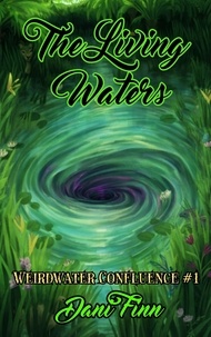 Dani Finn - The Living Waters - The Weirdwater Confluence, #1.