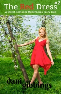  Dani Gibbings - The Red Dress #2 - A Sweet Romance Modern Day Fairytale.