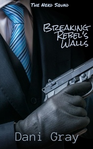  Dani Gray - Breaking Rebel's Walls - Nerd Squad, #1.