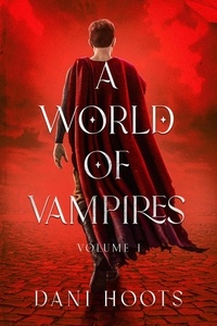  Dani Hoots - A World of Vampires Volume 1 - A World of Vampires.