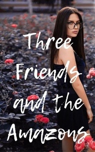 Amazon livres télécharger sur ipad Three Friends And The Amazons 9798215356135