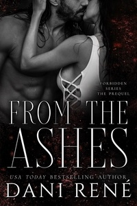  Dani René - From the Ashes: A Novella - Forbidden Series, #0.