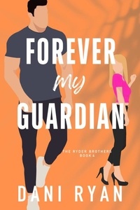  Dani Ryan - Forever My Guardian (The Ryder Brothers) - The Ryder Brothers, #4.