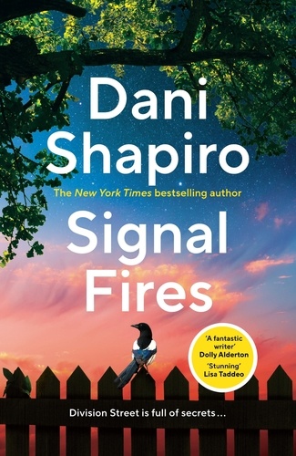 Dani Shapiro - Signal Fires - The addictive new novel about secrets and lies from the New York Times bestseller.