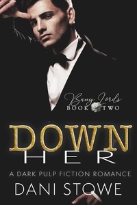  Dani Stowe - Down Her - Bang Lords, #2.