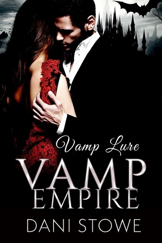  Dani Stowe - Vamp Lure - Vamp Empire, #1.