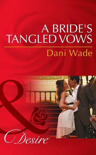 Dani Wade - A Bride's Tangled Vows.