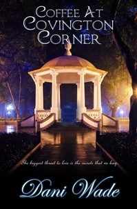  Dani Wade - Coffee at Covington Corner: A Gothic Novella Collection - Secrets of Covington Corner.