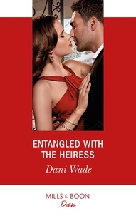 Dani Wade - Entangled With The Heiress.