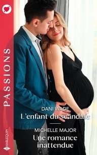 Dani Wade et Michelle Major - L'enfant du scandale - Une romance inattendue.