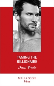 Dani Wade - Taming The Billionaire.