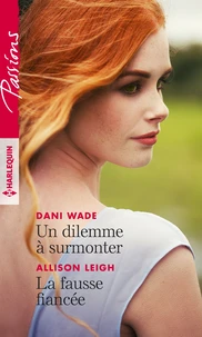 Un dilemme à surmonter ; La fausse fiancée