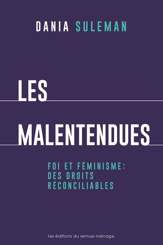 Dania Suleman - Les malentendues - Foi et féminisme : des droits réconcilliables.