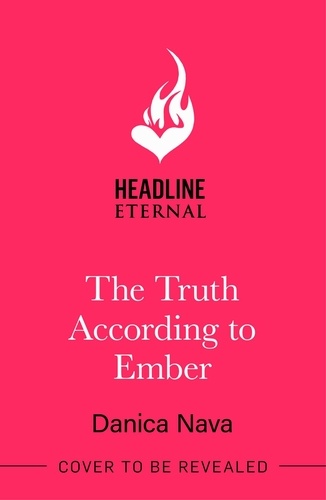Danica Nava - The Truth According to Ember - A smart and swoony rom-com delight!.