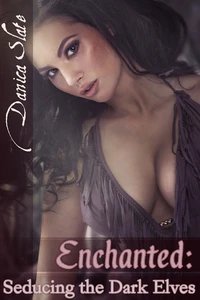 Enchanted: Seducing the Dark Elves
