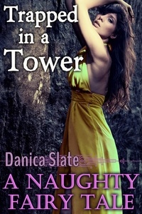  Danica Slate - Trapped in a Tower: A Naughty Fairy Tale.