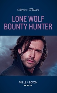 Danica Winters - Lone Wolf Bounty Hunter.