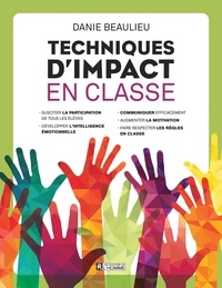Danie Beaulieu - Techniques d'impact en classe - Un indispensable pour tous les enseignants.