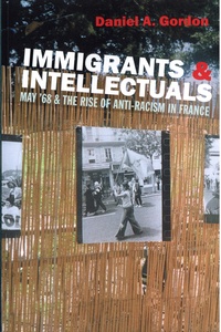 Daniel A. Gordon - Immigrants and Intellectuals - May’ 68 and the Rise of Anti-Racism in France.