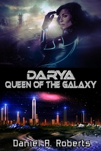  Daniel A. Roberts - Darya: Queen of the Galaxy.