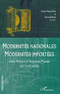 Daniel Aarao Reis Filho - Modernités nationales, modernités importées - Entre Ancien et Nouveau Monde (XIXe-XXIe siècle).