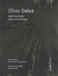 Daniel Abadie - Olivier Debré - Signes paysages, signes personnages.