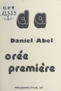 Daniel Abel - Orée première.