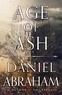 Daniel Abraham - The Kithamar Trilogy Tome 1 : Age of Ash.