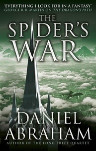 Daniel Abraham - The Spider's War - Book Five of the Dagger and the Coin.