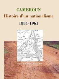 Daniel Abwa - Cameroun : Histoire d'un nationalisme 1884-1961.
