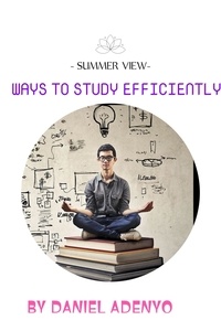  Daniel Adenyo - Ways to Study Effectively.