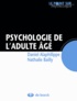 Daniel Alaphilippe et Nathalie Bailly - Psychologie de l'adulte âgé.
