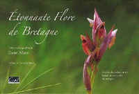 Daniel Allaire - Etonnante flore de Bretagne.