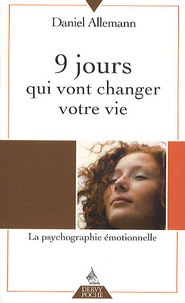 Daniel Allemann - 9 jours qui vont changer votre vie - La Psychographie émotionnelle.