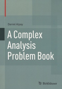 Daniel Alpay - A Complex Analysis Problem Book.