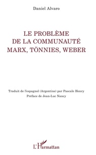 Daniel Alvaro - Le problème de la communauté - Marx, Tönnies, Weber.