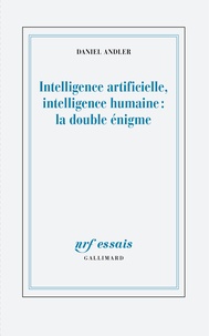 Daniel Andler - Intelligence artificielle, intelligence humaine : la double enigme.