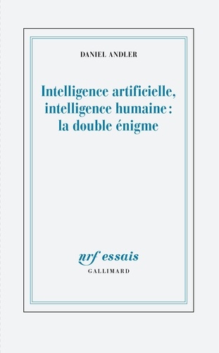 Intelligence artificielle, intelligence humaine : la double enigme